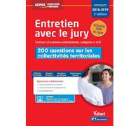 Entretien avec le jury - 200 questions sur les collectivités territoriales - Concours et examens professionnels - Catégories A et B: Concours 2018-2019