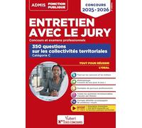 Entretien avec le jury - 350 questions sur les collectivités territoriales - Catégorie C: Oral - Concours et examens professionnels 2025-2026 - Fonction publique territoriale