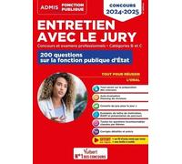 Entretien avec le jury - 200 questions sur la fonction publique d'État - Catégories B et C - Concours et examens professionnels: Oral - Concours 2024-2025