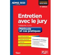 Entretien avec le jury - Méthode et cas pratiques - Catégories A et B - L'essentiel en 34 fiches: Concours 2015
