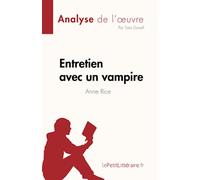 Entretien avec un vampire de Anne Rice (Analyse de l'œuvre): Résumé complet et analyse détaillée de l'œuvre