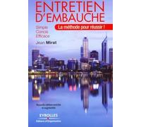 Entretien d'embauche: La méthode pour réussir ! Simple, concis, efficace.