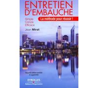 Entretien d'embauche La méthode pour réussir ! Simple, concis, efficace. - Jean Mirat - Organisation Eds D' - broché - Guide