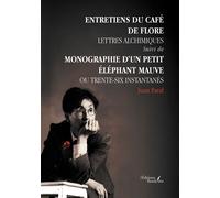 Entretien du Café de Flore - Lettres alchimiques Suivi de Monographie d'un petit éléphant mauve ou Trente-six instantanés - Juan Paral - Baudelaire - broché - Monographie