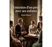 Entretien d'un père avec ses enfants: Une exploration touchante des valeurs familiales et de la sagesse paternelle à travers les récits et les réflexions d'un père.