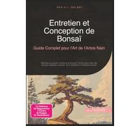 Entretien et Conception de Bonsaï: Guide Complet pour l'Art de l'Arbre Nain