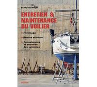 Entretien et maintenance du voilier Hivernage, remise en route, connaissance et entretien des systèmes - François Meyer - Vagnon Du Plaisancier Eds - broché - Guide