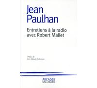Jean Paulhan – Entretiens à la radio avec Robert Mallet – Gallimard