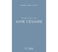 Entretiens avec Aimé Césaire Marijosé Alie (Auteur)
