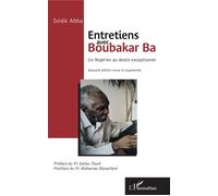 Entretiens avec Boubakar Ba – Nigérien au destin exceptionnel – Nouvelle édition revue et augmentée
