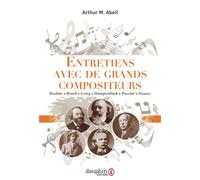 Entretiens avec de grands compositeurs Brahms, Strauss, Puccini… - ABELL ARTHUR M - Dauphin Editions Du - broché - Entretien
