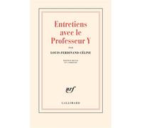 Louis-Ferdinand Céline – Entretiens avec le professeur Y – Gallimard
