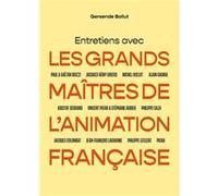 Entretiens avec les grands maîtres de l'animation française Gersende Bollut (Auteur)