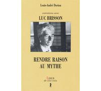 Entretiens avec Luc Brisson - Rendre raison au mythe - Louis-André Dorion - Liber Canada - broché - Livre
