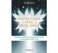 Entretiens avec mon ange: COMMENT CONTRIBUER AU MONDE QUI VIENT ? - UN DEFI POUR LE XXI SIECLE