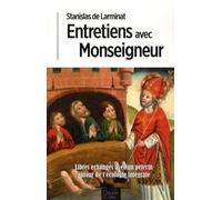 Entretiens Avec Monseigneur - Libres Échanges Avec Un Pèlerin Biologiste Autour De L'écologie Intégrale