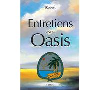 Entretiens avec oasis : Tome 3