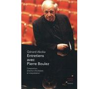 Entretiens Avec Pierre Boulez - Composition, Direction D'orchestre Et Interprétation