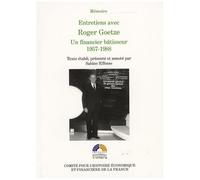 Entretiens Avec Roger Goetze - Un Financier Bâtisseur 1957-1988