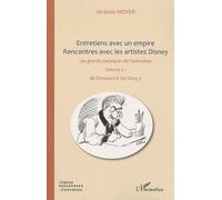 Entretiens Avec Un Empire - Rencontres Avec Les Artistes Disney Volume 2, Les Grands Classiques De L'animation, De Dinosaure À Toy Story 3