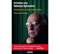 Entretiens avec Valentyn Sylvestrov Composition et âme ukrainienne - Valentyn Silvestrov - Chora Eds - broché - Essai