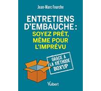 Entretiens d’embauche : soyez prêt, même pour l'imprévu: Grâce à la Méthode Box'up