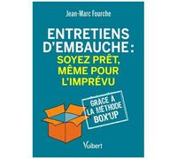 Entretiens D?Embauche - Soyez Prêts, Même Pour L'imprévu - Grâce À La Méthode Box Up