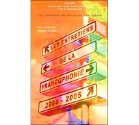 Entretiens de la francophonie 2004-2005 Les conditions du renouveau francophone - Iframond - Alphares - broché - Entretien