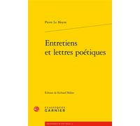 Entretiens et lettres poétiques - Pierre Le Moyne - Classiques Garnier - broché - Roman