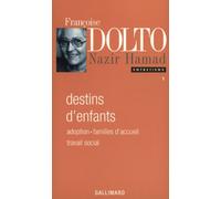 Entretiens, I : Destins d'enfants: Adoption - Familles d'accueil - Travail social