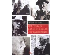 Entretiens, notes et écrits sur la peinture : Braque, Léger, Matisse, Picasso, Chagall