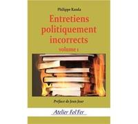 Entretiens politiquement incorrects (volume 1) Philippe Randa (Auteur)
