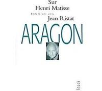 Entretiens sur Henri Matisse Jean Ristat (Auteur), Louis Aragon (Auteur)