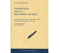 Entretiens Sur La Doctrine Secrète - Discussions Sur Les Stances Du Premier Volume De La Doctrine Secrète (1888-1889)