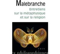 Entretiens sur la métaphysique et sur la religion Nicolas Malebranche (Auteur), Marion Le Roux-Michaud (Edité par), Denis Moreau (Introduction)