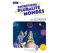 Entretiens Sur La Pluralité Des Mondes - Oeuvre Au Programme Du Bac - Texte Intégral Et Dossier Pédagogique Collaboratif