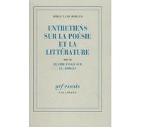 Entretiens sur la poésie et la littérature, suivi de Quatre essais sur J.L. Borges