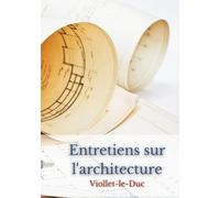 Entretiens Sur L'architecture