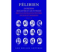 Entretiens Sur Les Vies Et Les Ouvrages Des Plus Excellents Peintres Anciens Et Modernes - Livres I Et Ii