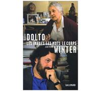 Jean-Pierre Winter et Françoise Dolto – Entretiens IV : Les images, les mots, le corps – Gallimard