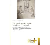 Entrevue à bâtons rompus avec Jésus de Nazareth: Tome II: Le quatrième évangile Préface de Jonas Makamina Bena Deuxième Édition