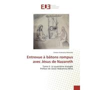 Entrevue à bâtons rompus avec Jésus de Nazareth Tome II: Le quatriEme évangile Préface de Jonas Makamina Bena - Simeon Kubulana Matendo - Universitaires Europeennes - broché - Essai