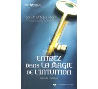 Entrez Dans La Magie De L'intuition - Manuel Pratique