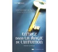 Entrez dans la magie de l'intuition - Manuel pratique Sylviane Jung (Auteur), Luc Bodin (Préface)