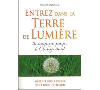 Entrez Dans La Terre De Lumière - Un Enseignement Pratique De L'archange Ouriel