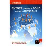 Entrez Dans La Toile De Mon Réseau ! - Facebook, Linkedln, Cercles, Clubs Et Organisations - Comment Activer Votre Capital Relationnel Ou Celui De Votre Entreprise ?