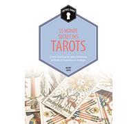 Entrez dans... le monde secret des Tarots: L'avenir dévoilé par les cartes divinatoires, méthodes d'interprétation et de tirages