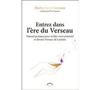 Entrez dans l'ère du Verseau: Enseignements des porteurs de lumière pour entrer dans l'ère du Verseau