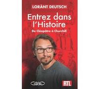 Entrez dans l'Histoire - De Cléopâtre à Churchill Lorànt Deutsch (Auteur)