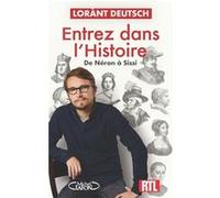 Entrez dans l'Histoire - De Néron à Sissi Lorànt Deutsch (Auteur), Virginie Girod (Contributions), Vincent Mottez (Contributions)